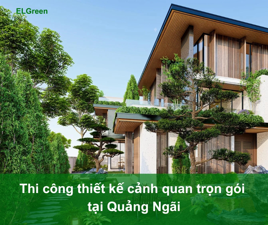 thi công cảnh quan Quảng Ngãi Thi công cảnh quan Quảng Ngãi