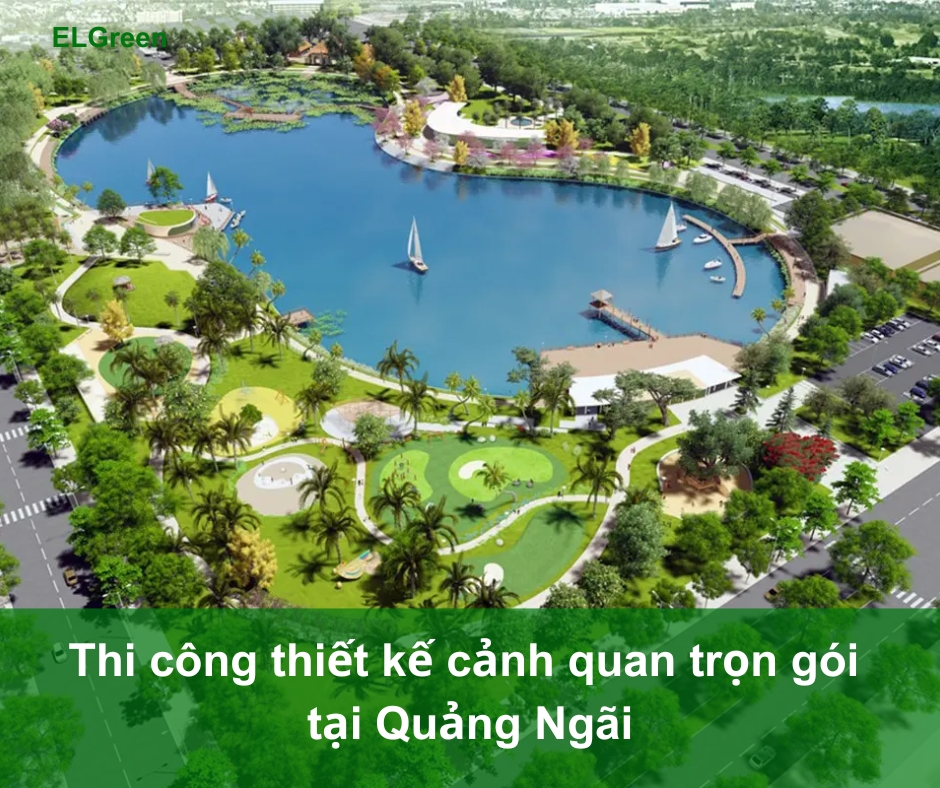 Thi công cảnh quan Quảng Ngãi